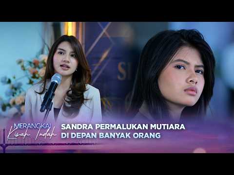 Sandra Permalukan Mutiara di depan Banyak Orang!?
