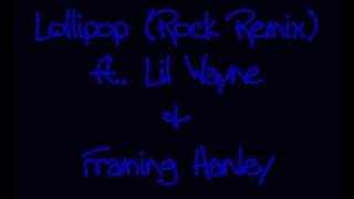 Lollipop (Rock Remix) ft. Lil Wayne & Framing Hanley
