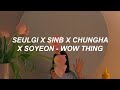 SEULGI X SINB X CHUNGHA X SOYEON &#39;Wow Thing&#39; Easy Lyrics