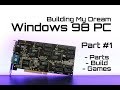 Building My Dream Win98 Retro PC