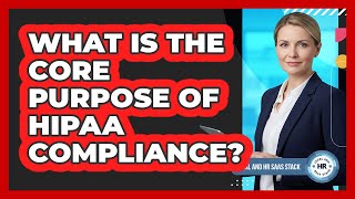 What Is The Core Purpose Of HIPAA Compliance?