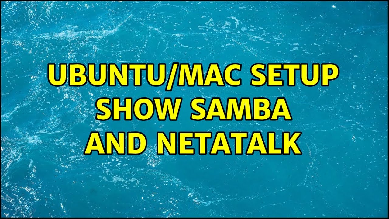 Ubuntu/Mac Setup Show Samba and Netatalk