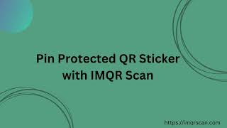 How to Create Pin Code Protected QR Stickers with IMQRScan.com
