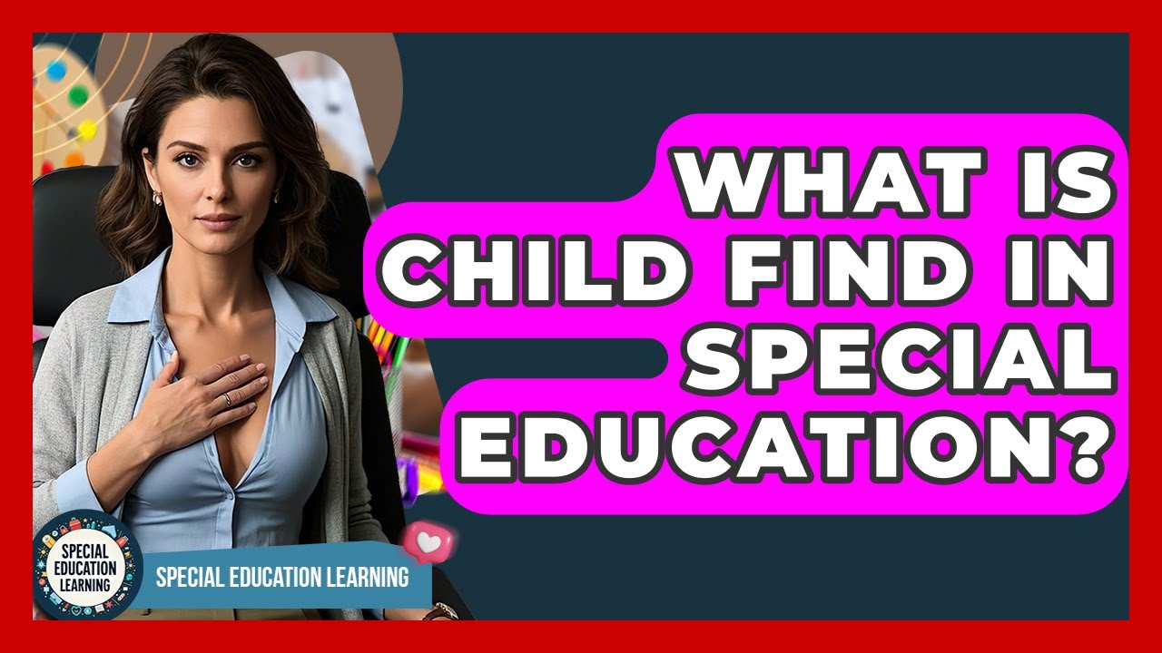 What Is Child Find In Special Education? - Special Education Learning