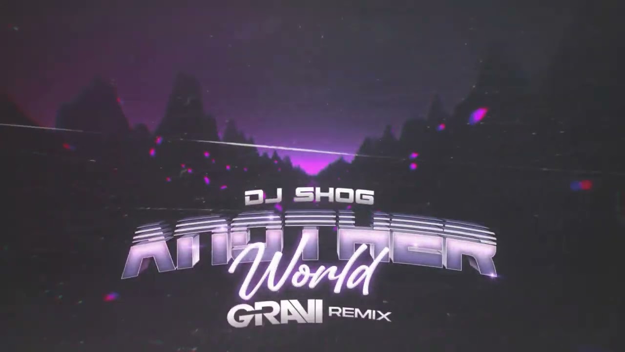 Dj Shog - Another World (GRAVI Remix)