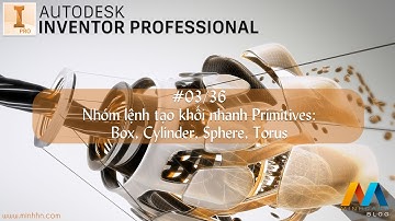 【03/36】Nhóm lệnh tạo khối nhanh Primitives: Box, Cylinder, Sphere, Torus