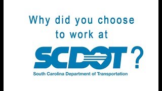 Why did you choose to work at SCDOT?