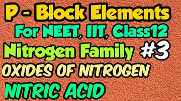 p - block elements class 12 | Oxides of Nitrogen | Nitric Acid & its properties | #smchemistry