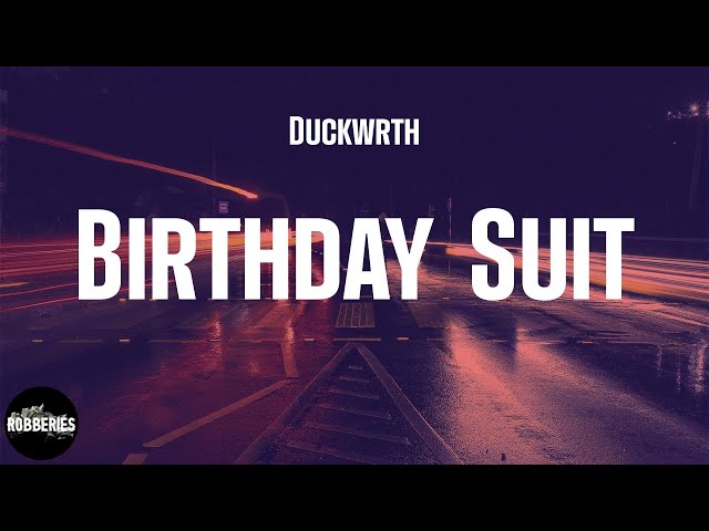 Duckwrth - Birthday Suit (lyrics) 