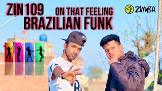 Zin109 | On that Feeling | Brazilian Funk Zumba Dance Fitness choreography zin community