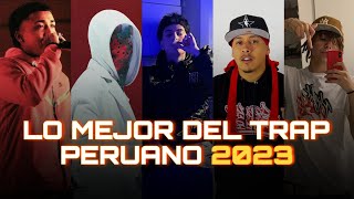 LO MEJOR DEL TRAP PERUANO 2023 (RECOPILACIÓN)