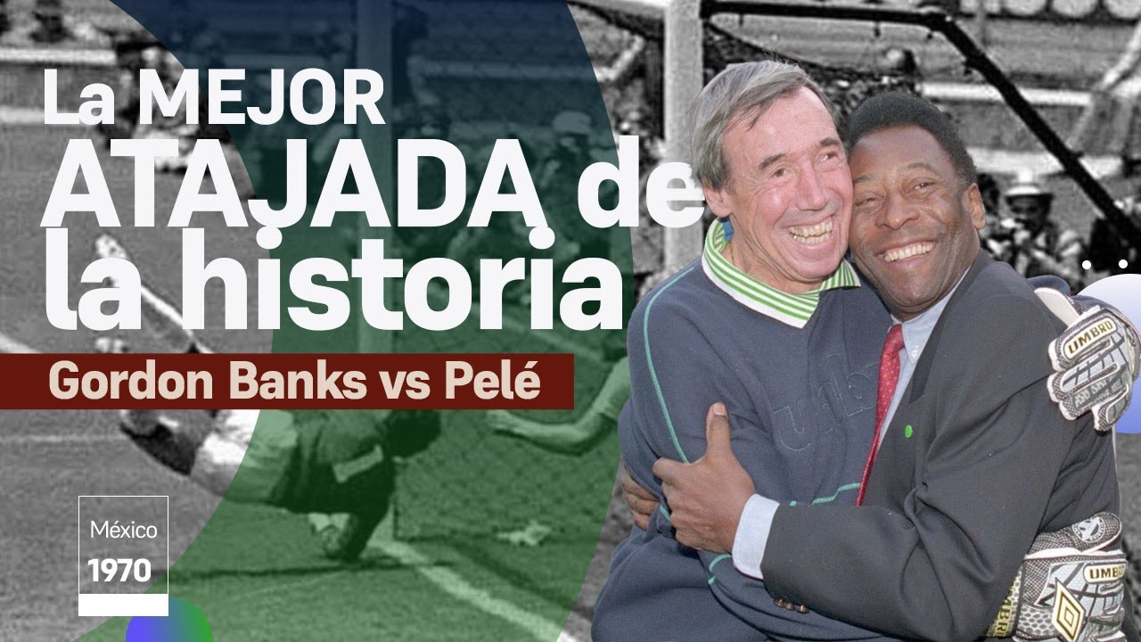 El portero Gordon Banks la mejor atajada de la historia del futbol