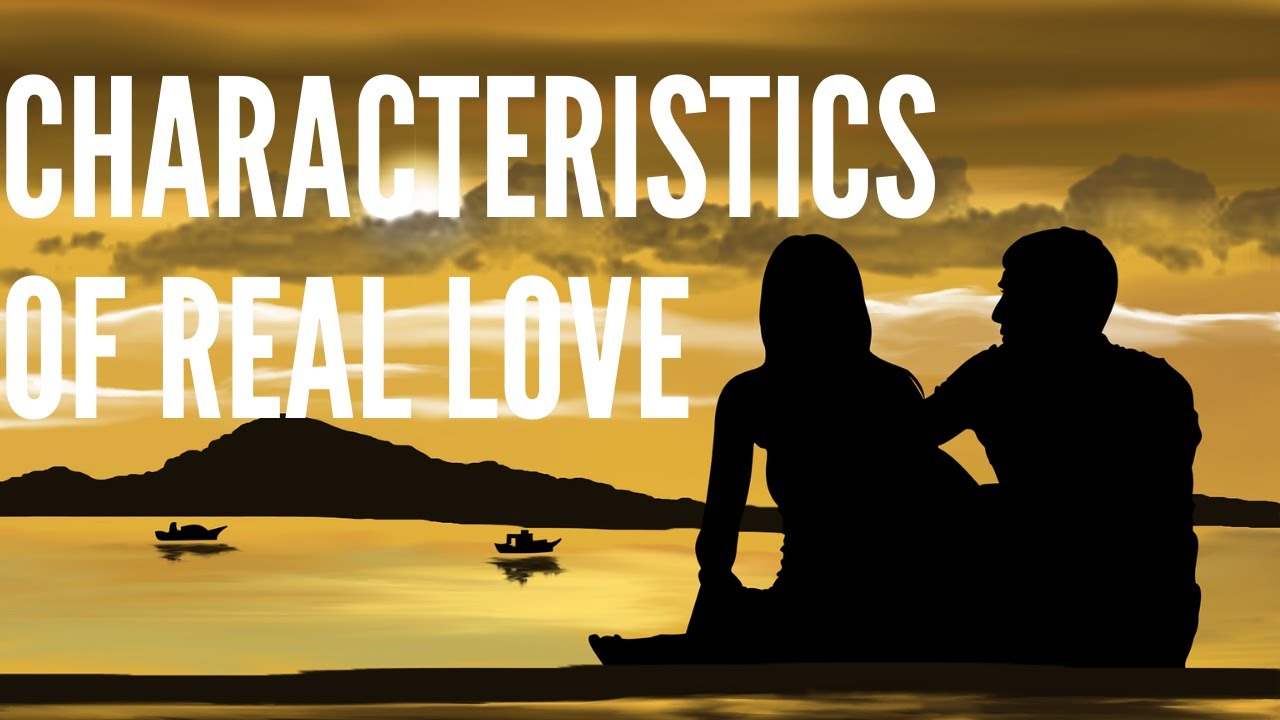 16 Characteristics of Real Love