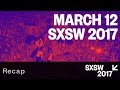 March 12 — SXSW 2017