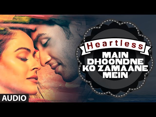 Heartless: Main Dhoondne Ko Zamaane Mein Full Song | Arijit Singh | Adhyayan Suman, Ariana Ayam class=