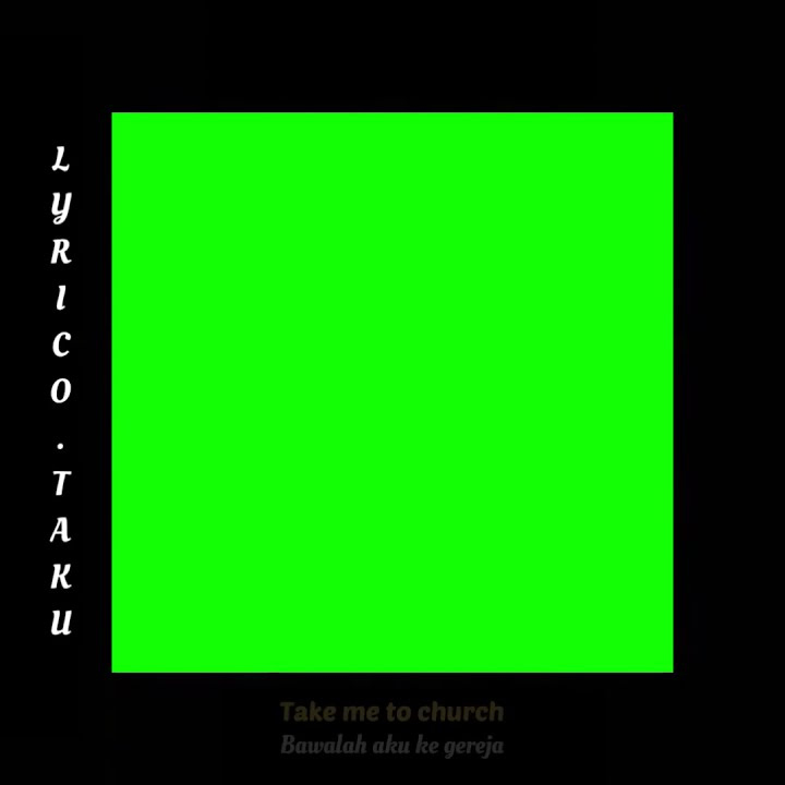 Mentahan Story WA “Take Me To Church” GREEN SCREEN