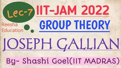 IIT JAM 2022 MATHEMATICS, GROUP THEORY, JOSEPH GALLIAN, By- S.K.GOEL(IIT MADRAS), ALGEBRA IIT-JAM.