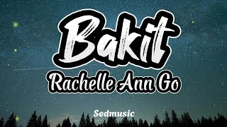 Rachelle Ann Go - Bakit (Lyrics)