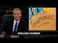 New Rule: Make Summer Great Again | Real Time with Bill Maher (HBO)