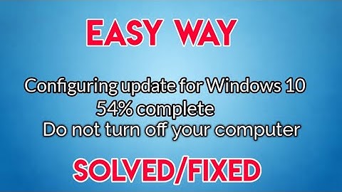 Configuring update for windows 10 nghĩa là gì