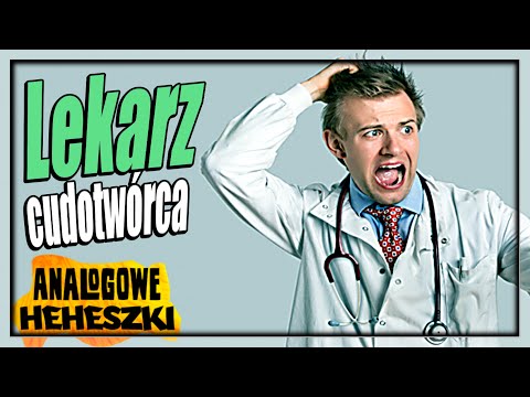 Analogowe Heheszki #428 - Lekarz cudotwórca
