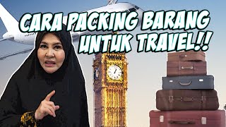 BONDA KE LONDON Part 1: Cara packing barang untuk travel