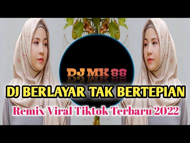 DJ BERLAYAR TAK BERTEPI VIRAL TIKTOK TERBARU 2022 KU BERLAYAR DI LAUTAN TIDAK BERTEPIAN class=