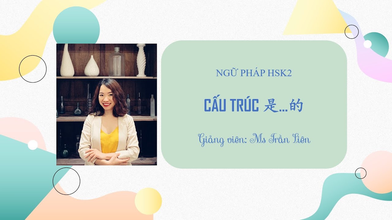 Ngữ pháp HSK2: CẤU TRÚC 是......的