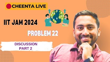 IIT JAM 2024 | Problem 22 | Discussion Part 2 | Cheenta