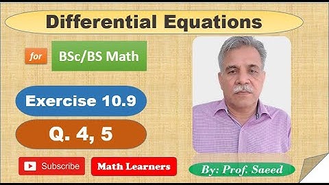 Differential Equations Q 4,5 Exercise 10.9