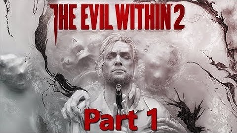 The Evil Within 2 - Walkthrough [Live Stream] Part 1
