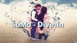 Video thumbnail of "SoMo - Dive In ♥"