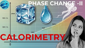 CALORIMETRY : How to solve Problems related to HEATING CURVES - Phase Change Part 2