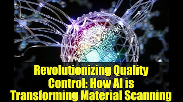 Revolutionizing Quality Control: How AI is Transforming Material Scanning