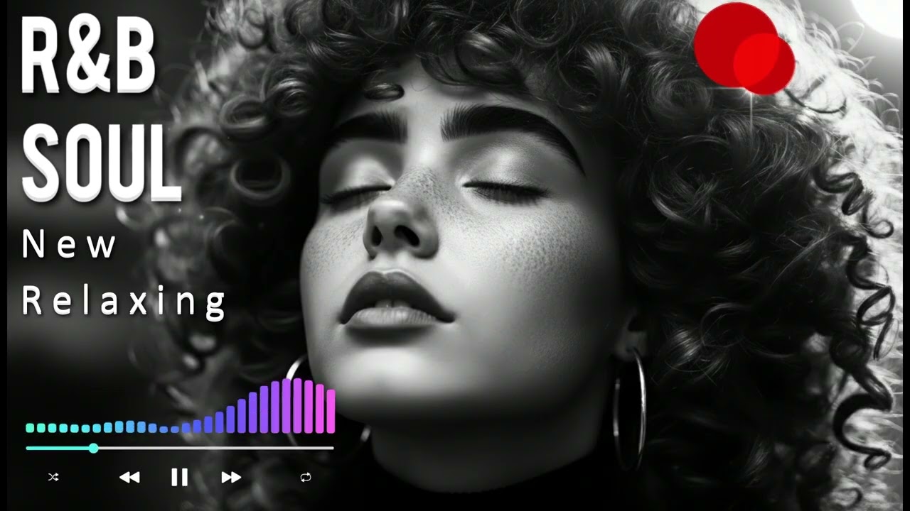 Relax & Unwind – 【R&B Soul】Late Night vibes,✨Chill Relax Music, Deep Soul Cozy Slowtemp Chill RnB