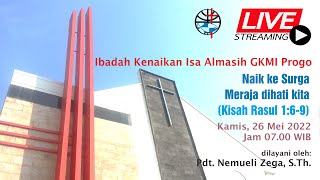 Naik ke Surga, Meraja dihati kita | Kebaktian Umum | Kamis, 26 Mei 2022