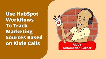 How To Use HubSpot Workflows To Track Your Marketing Sources Based on Kixie Calls
