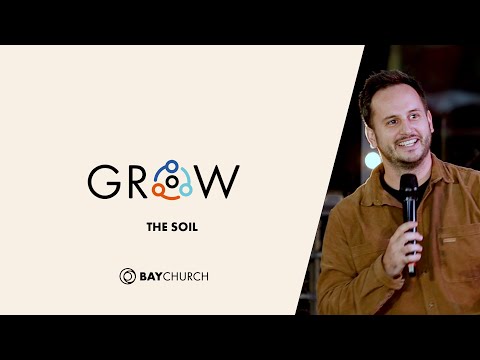 Grow Part 2 - The Soil - Matt Bray