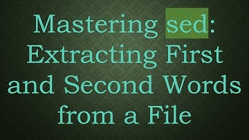 Mastering sed: Extracting First and Second Words from a File