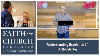 Understanding Revelation 2 | Dr. Rod Ashley | Snohomish Faith | Apr. 26th