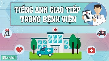 Tiếng Anh Giao Tiếp Tại Bệnh Viện | Learn English Conversation In Hospital