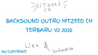 (Kiss Yo Homies) Backsound Outro Hitzeed CH Terbaru V2 2020