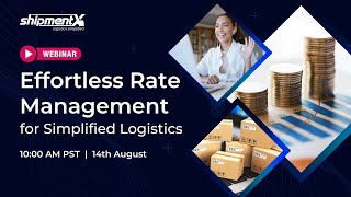 Effortless Rate Management for Simplified Logistics | Webinar Recording