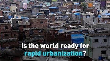 Is the world ready for rapid urbanization?