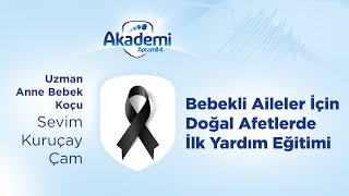 Bebekli Aileler İçin Doğal Afetlerde İlk Yardım Eğitimi Uzm. Anne Bebek Koçu Sevim Kuruçay Çam