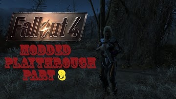 Fallout 4 modded playthrough part 3  wtfffffffffffffff