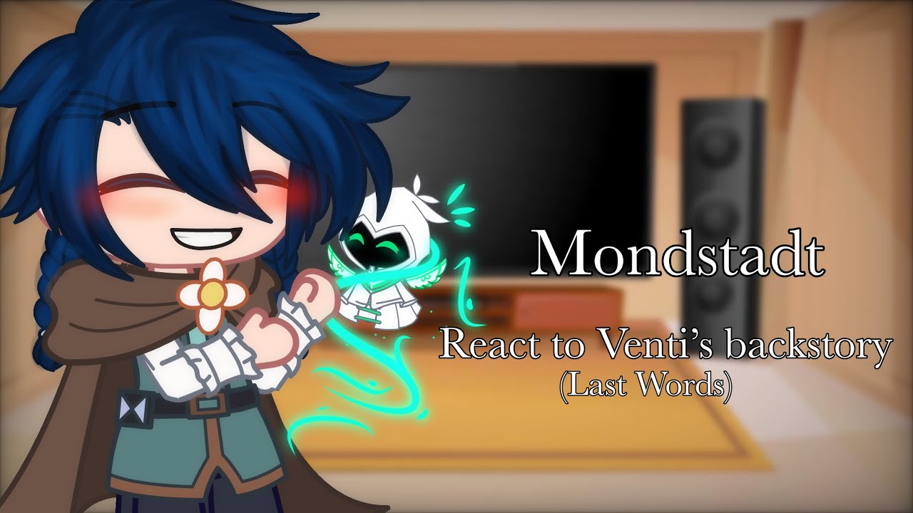 Mondstadt react to Venti’s backstory (Last Words) [] Genshin Impact