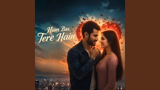 Download Lagu Hum Bas Tere Hain MP3