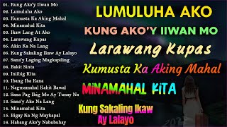 Best Of OPM Love Songs 2024 💔 Lumuluha Ako, Ibang Iba Kana, Kung Ako'y Iiwan Mo 😢 Tagalog Love Song