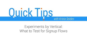 Quick Tips: Experiments by Vertical - What to Test for Signup Flows